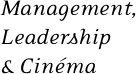 Management Leadership & Cinéma